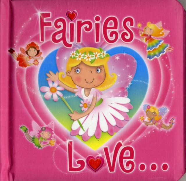 Fairies Love..., Board book Book