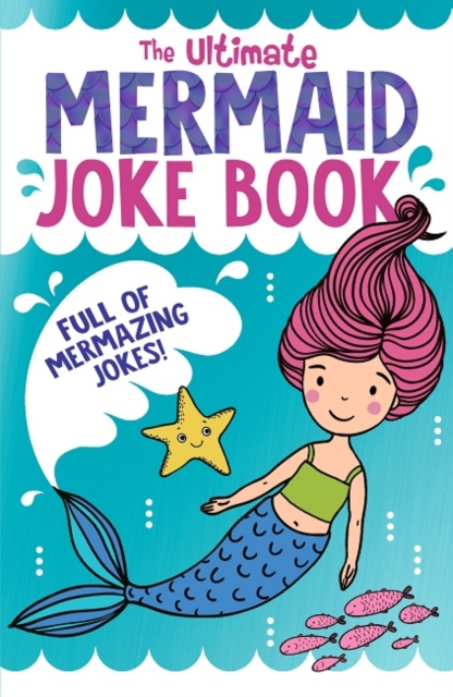 The Ultimate Mermaid Joke Book, Paperback / softback Book