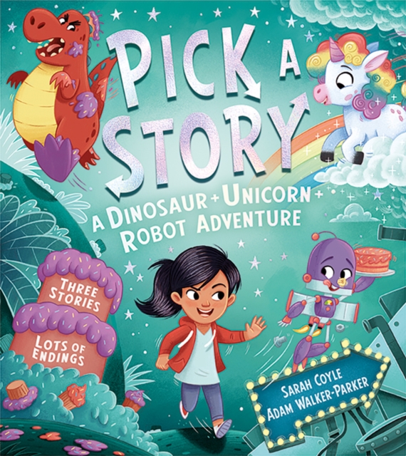 Pick a Story: A Dinosaur Unicorn Robot Adventure, Paperback / softback Book