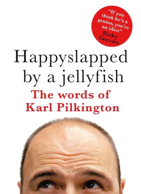 Happyslapped by a Jellyfish : The words of Karl Pilkington, EPUB eBook