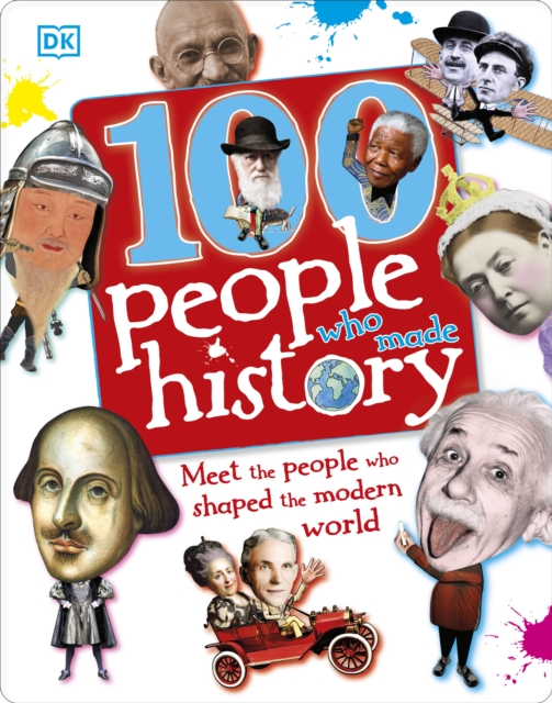 100 People Who Made History : Meet the People Who Shaped the Modern World, Hardback Book
