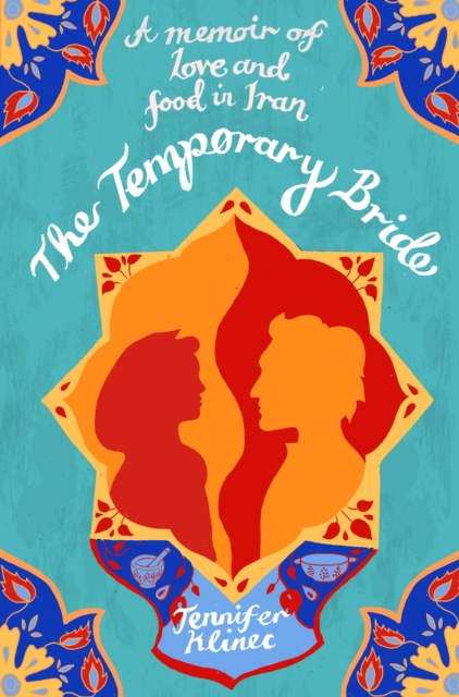 The Temporary Bride : A Memoir of Love and Food in Iran, EPUB eBook