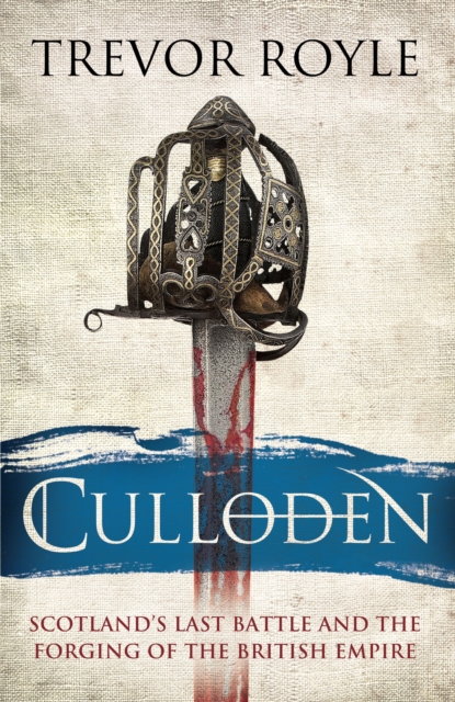Culloden : Scotland's Last Battle and the Forging of the British Empire, EPUB eBook