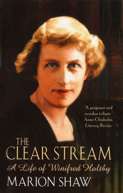 The Clear Stream : The Life of Winifred Holtby, EPUB eBook