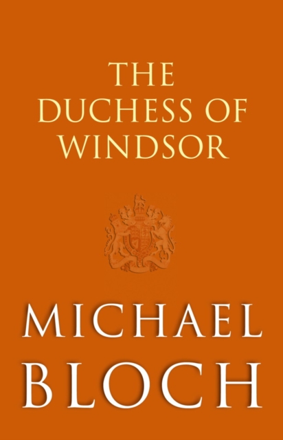 The Duchess of Windsor : The Truth About the Royal Family's Greatest Scandal, EPUB eBook