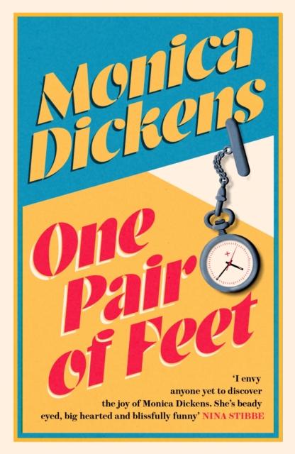One Pair of Feet : 'I envy anyone yet to discover the joy of Monica Dickens ... she's blissfully funny' Nina Stibbe, EPUB eBook