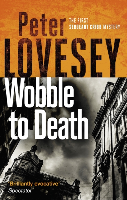 Wobble to Death : The First Sergeant Cribb Mystery, EPUB eBook
