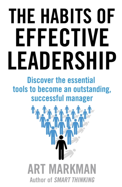 The Habits of Effective Leadership : Discover the essential tools to become an outstanding, successful manager, EPUB eBook