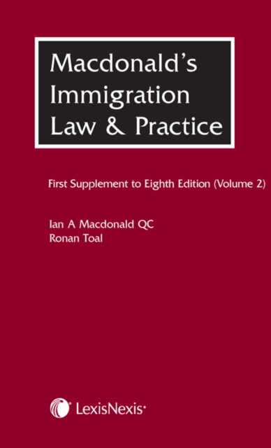 Macdonald's Immigration Law & Practice - Volume 2 : First Supplement to the Eighth edition, Paperback Book