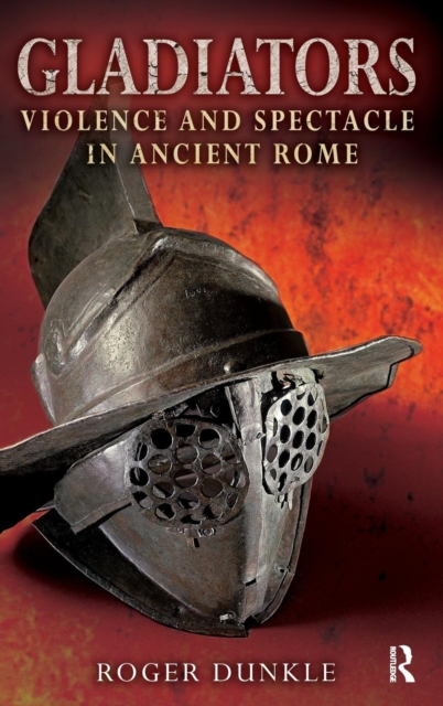 Gladiators : Violence and Spectacle in Ancient Rome, Hardback Book