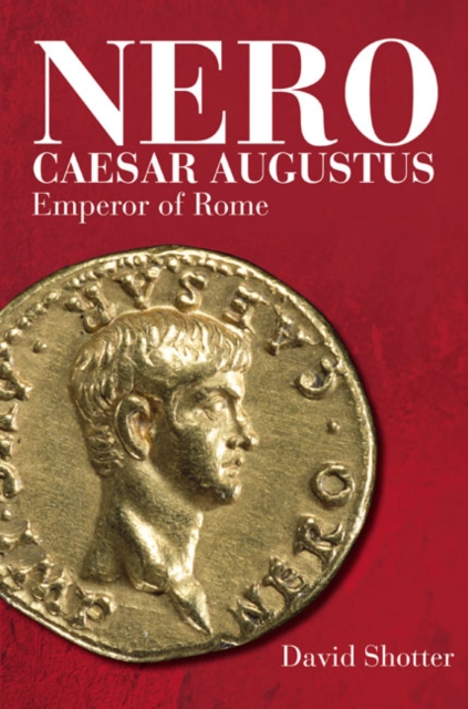 Nero Caesar Augustus : Emperor of Rome, Paperback / softback Book