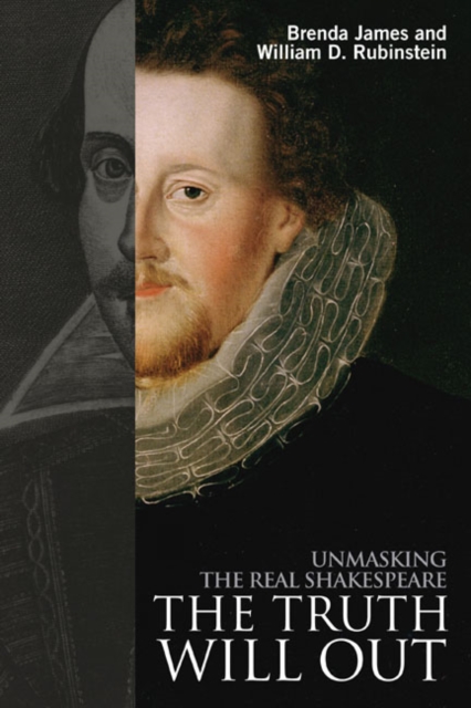 The Truth Will Out : Unmasking the Real Shakespeare, Paperback / softback Book