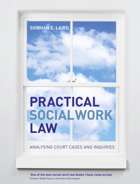 Practical Social Work Law : Analysing Court Cases and Inquiries, Paperback / softback Book