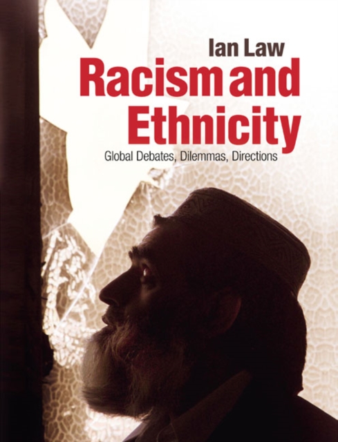 Racism and Ethnicity : Global Debates, Dilemmas, Directions, Paperback / softback Book