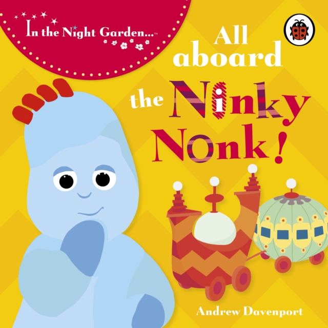 In the Night Garden: All Aboard the Ninky Nonk, Board book Book