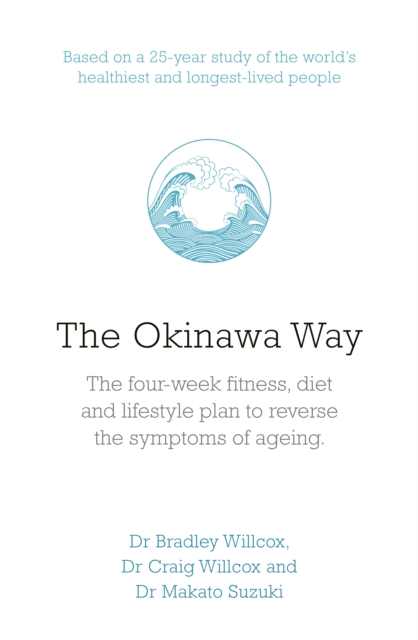 The Okinawa Way : How to Reverse Symptoms of Ageing in Four Weeks, EPUB eBook