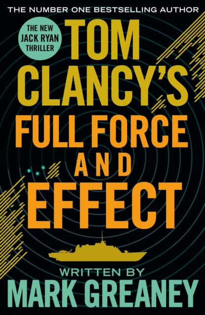 Tom Clancy's Full Force and Effect : INSPIRATION FOR THE THRILLING AMAZON PRIME SERIES JACK RYAN, EPUB eBook
