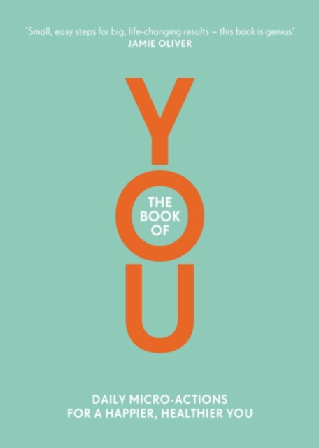 The Book of You : Daily Micro-Actions for a Happier, Healthier You, Paperback / softback Book