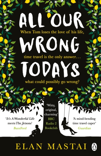 All Our Wrong Todays : A BBC Radio 2 Book Club Choice 2017, EPUB eBook