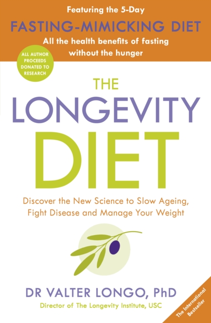 The Longevity Diet : ‘How to live to 100 . . . Longevity has become the new wellness watchword . . . nutrition is the key’ VOGUE, Paperback / softback Book