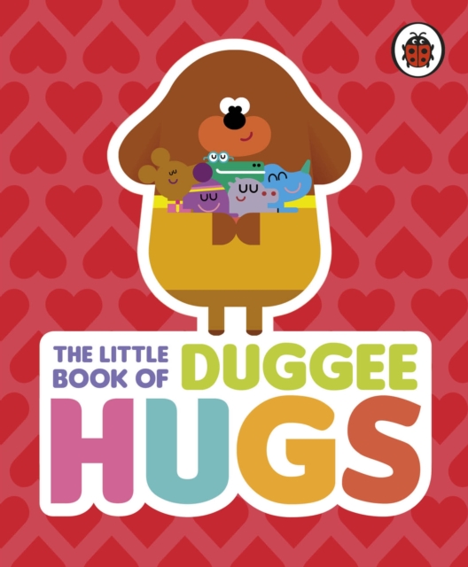 Hey Duggee: The Little Book of Duggee Hugs, EPUB eBook