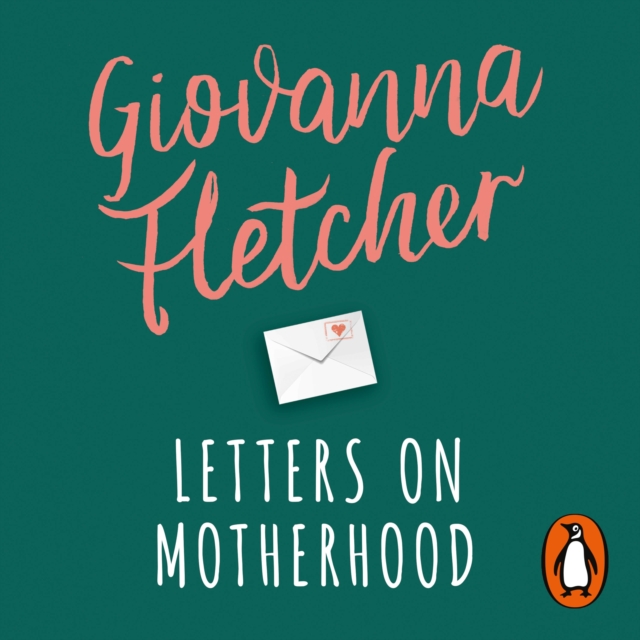 Letters on Motherhood : The heartwarming and inspiring collection of letters perfect for Mother’s Day, eAudiobook MP3 eaudioBook