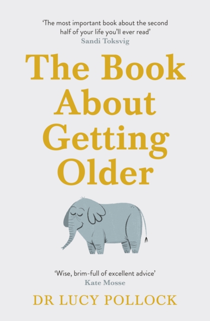 The Book About Getting Older : The essential comforting guide to ageing with wise advice for the highs and lows, EPUB eBook