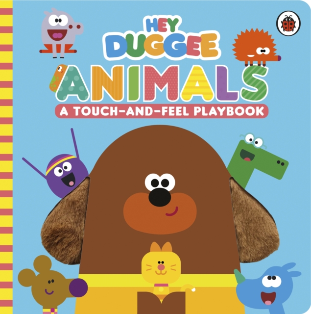 Hey Duggee: Animals : A Touch-and-Feel Playbook, Board book Book