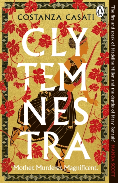 Clytemnestra : The spellbinding retelling of Greek mythology s greatest heroine, EPUB eBook