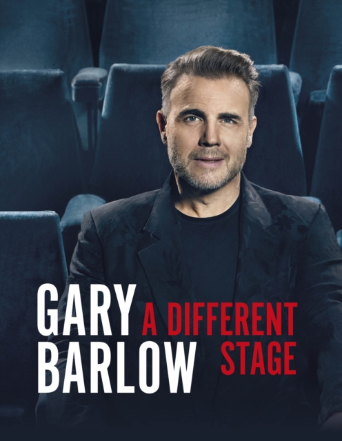 A Different Stage : The remarkable and intimate life story of Gary Barlow told through music, Hardback Book