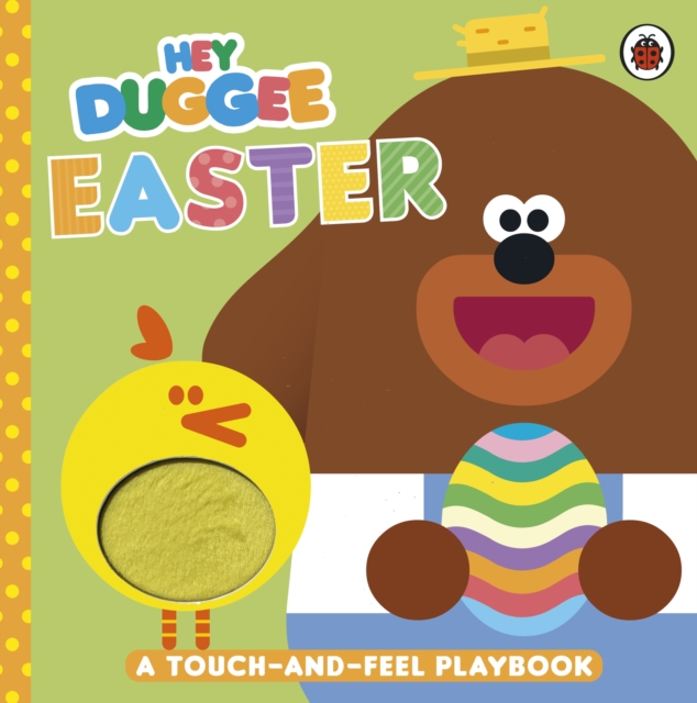 Hey Duggee: Easter : A Touch-and-Feel Playbook, Board book Book