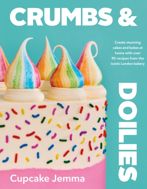 Crumbs & Doilies : Over 90 mouth-watering bakes to create at home from YouTube sensation Cupcake Jemma, EPUB eBook