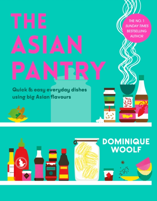 The Asian Pantry : Quick & easy, everyday dishes using big Asian flavours, Hardback Book