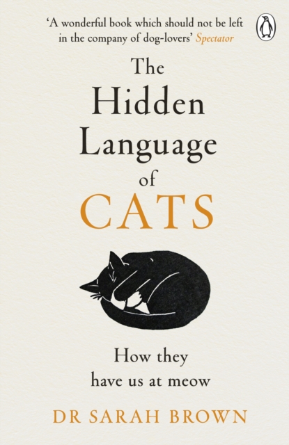 The Hidden Language of Cats : Learn what your feline friend is trying to tell you, Paperback / softback Book