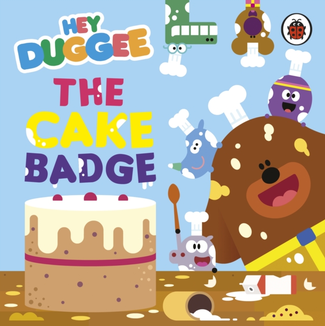 Hey Duggee: The Cake Badge, Board book Book