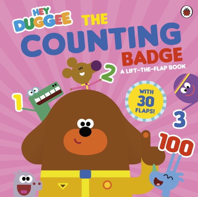 Hey Duggee: The Counting Badge : A Lift-the-Flap Book, Board book Book