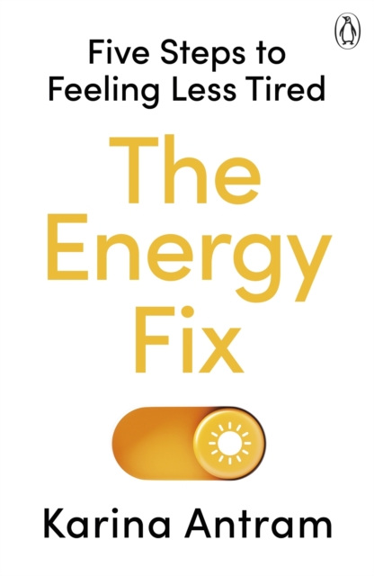 The Energy Fix : Five Steps to Feeling Less Tired, EPUB eBook
