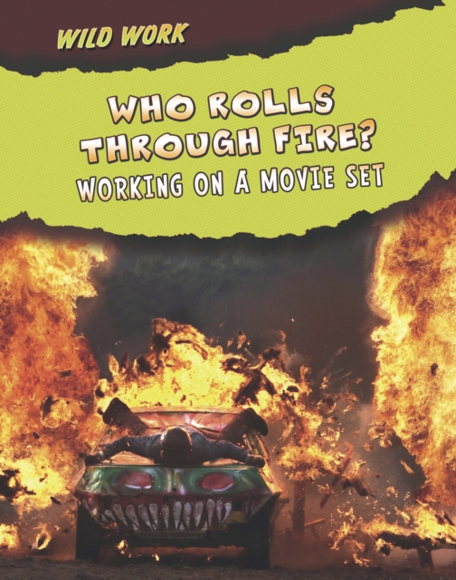 Who Rolls Through Fire? : Working on a Movie Set, Hardback Book