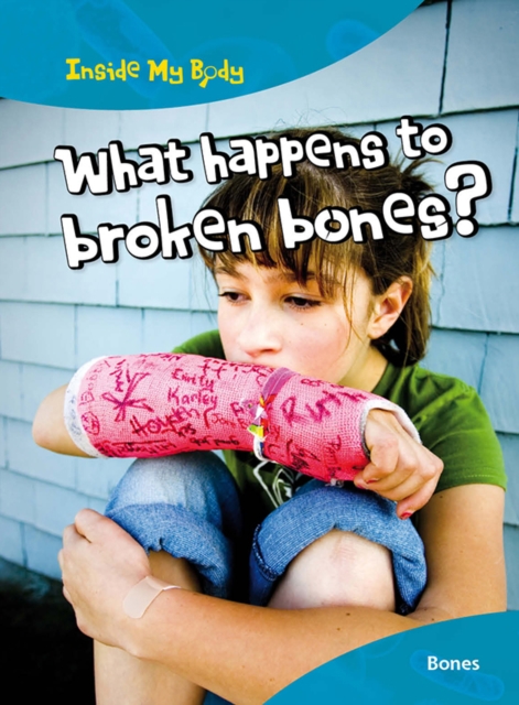 What Happens to Broken Bones?, Hardback Book
