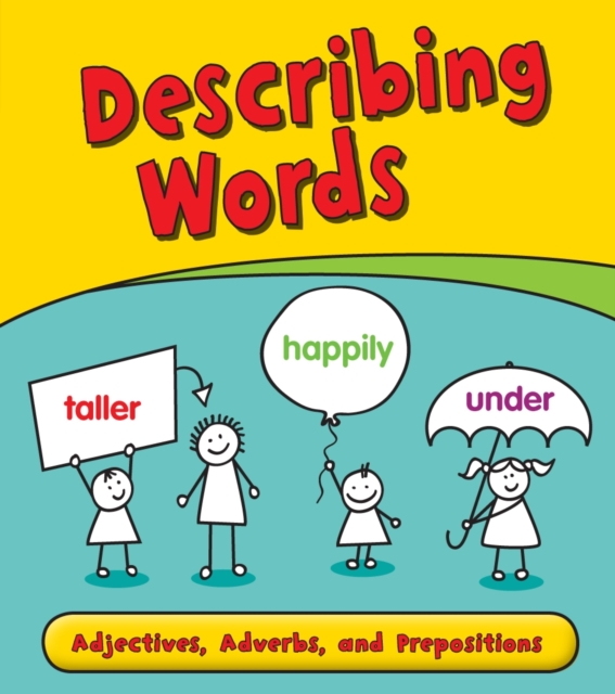 Describing Words : Adjectives, Adverbs, and Prepositions, Paperback Book