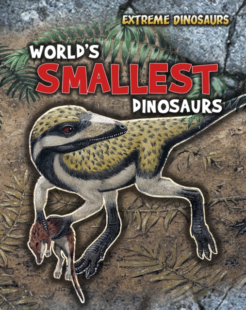 World's Smallest Dinosaurs, Paperback / softback Book