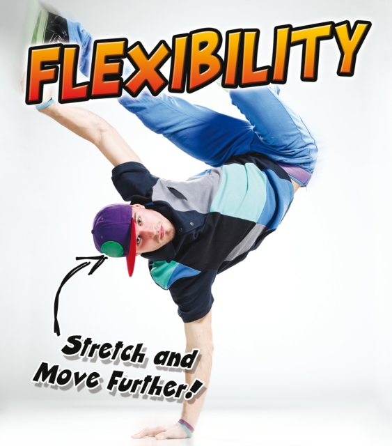 Flexibility : Stretch and Move Further!, Paperback Book