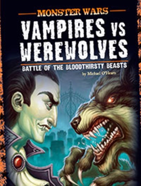 Vampires vs Werewolves : Battle of the Bloodthirsty Beasts, Paperback Book