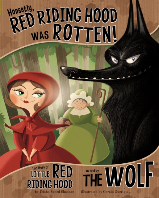 Honestly, Red Riding Hood Was Rotten! : The Story of Little Red Riding Hood as Told by the Wolf, Paperback / softback Book