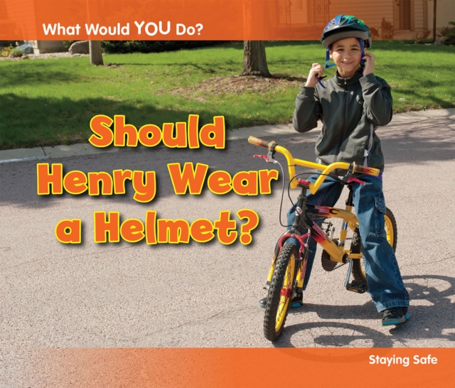 Should Henry Wear a Helmet? : Staying Safe, Paperback / softback Book