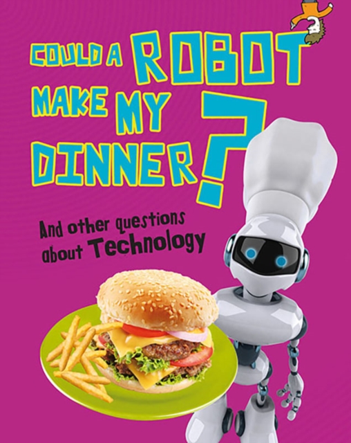 Could a Robot Make My Dinner? : And Other Questions About Technology, Hardback Book