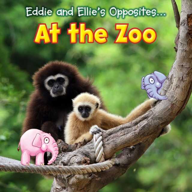 Eddie and Ellie's Opposites at the Zoo, Hardback Book