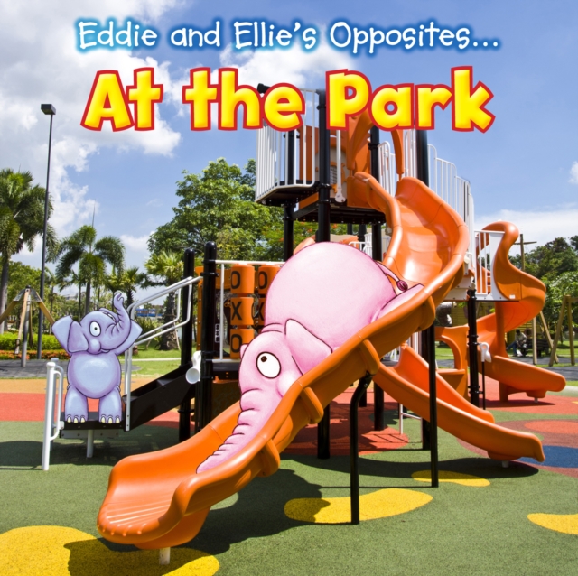 Eddie and Ellie's Opposites at the Park, Hardback Book