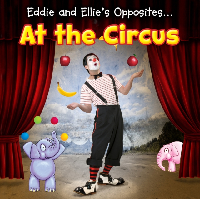 Eddie and Ellie's Opposites at the Circus, PDF eBook