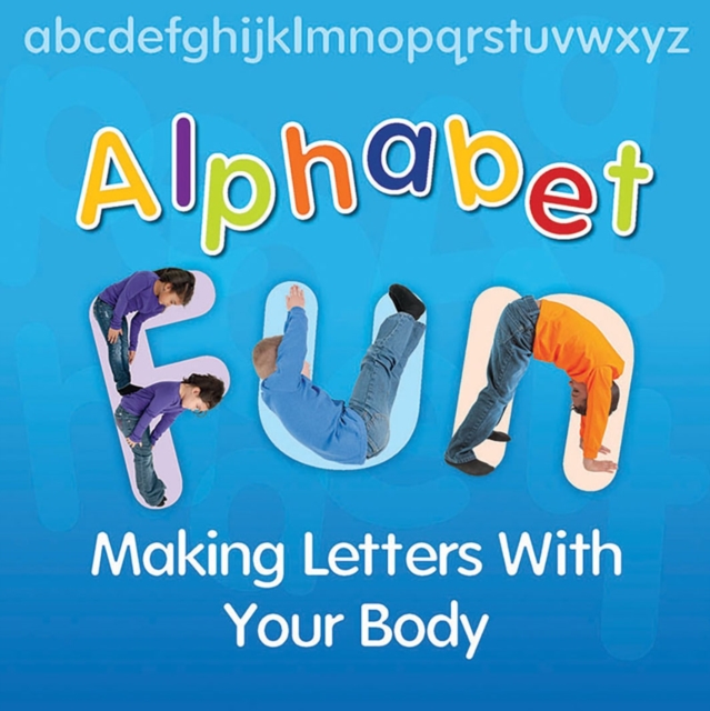 Alphabet Fun : Making  Letters With Your Body, PDF eBook